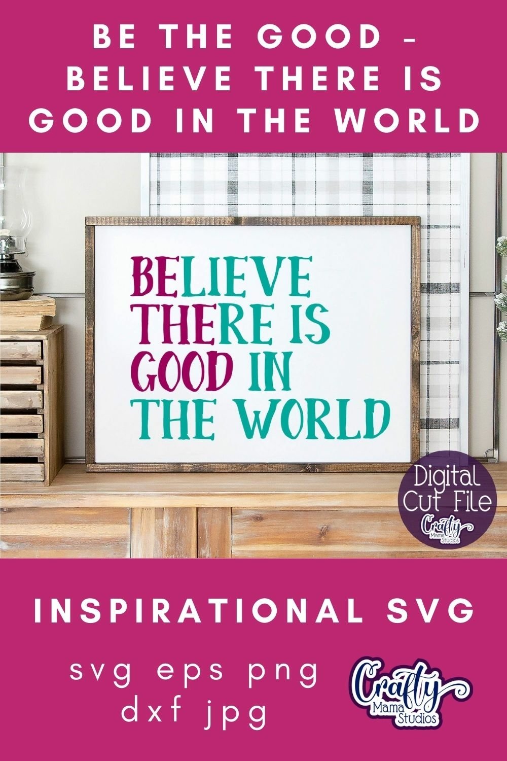 believe-there-is-good-in-the-world-farmhouse-home-sign-svg