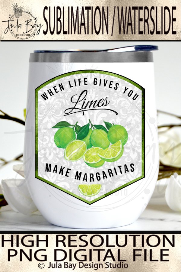 When Life Gives you Limes Make Margaritas Sublimation Design