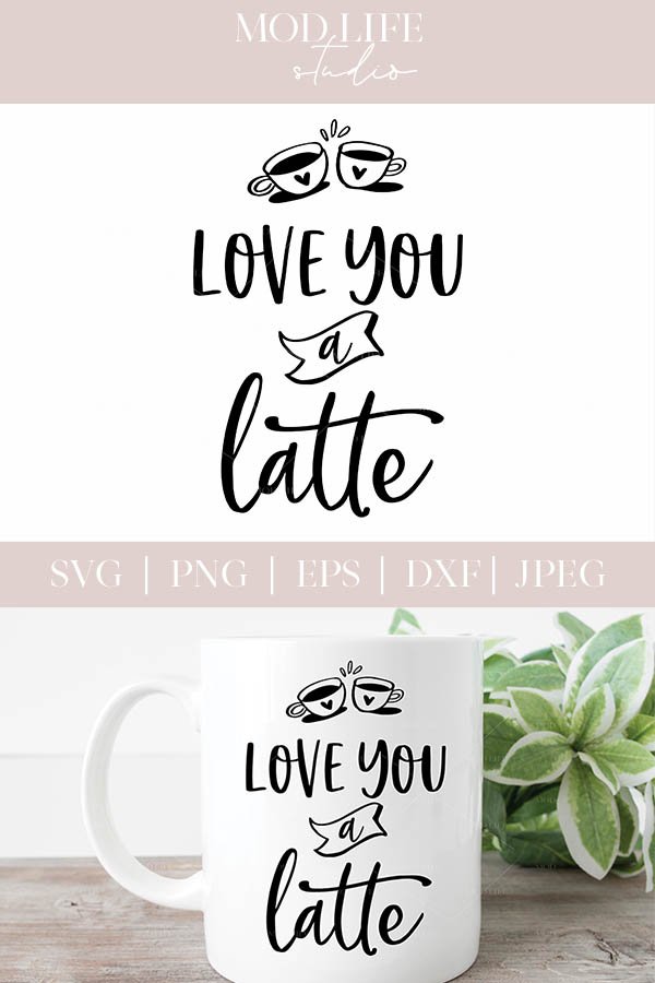 Love You A Latte SVG Cut File - SVG PNG JPEG DXF EPS