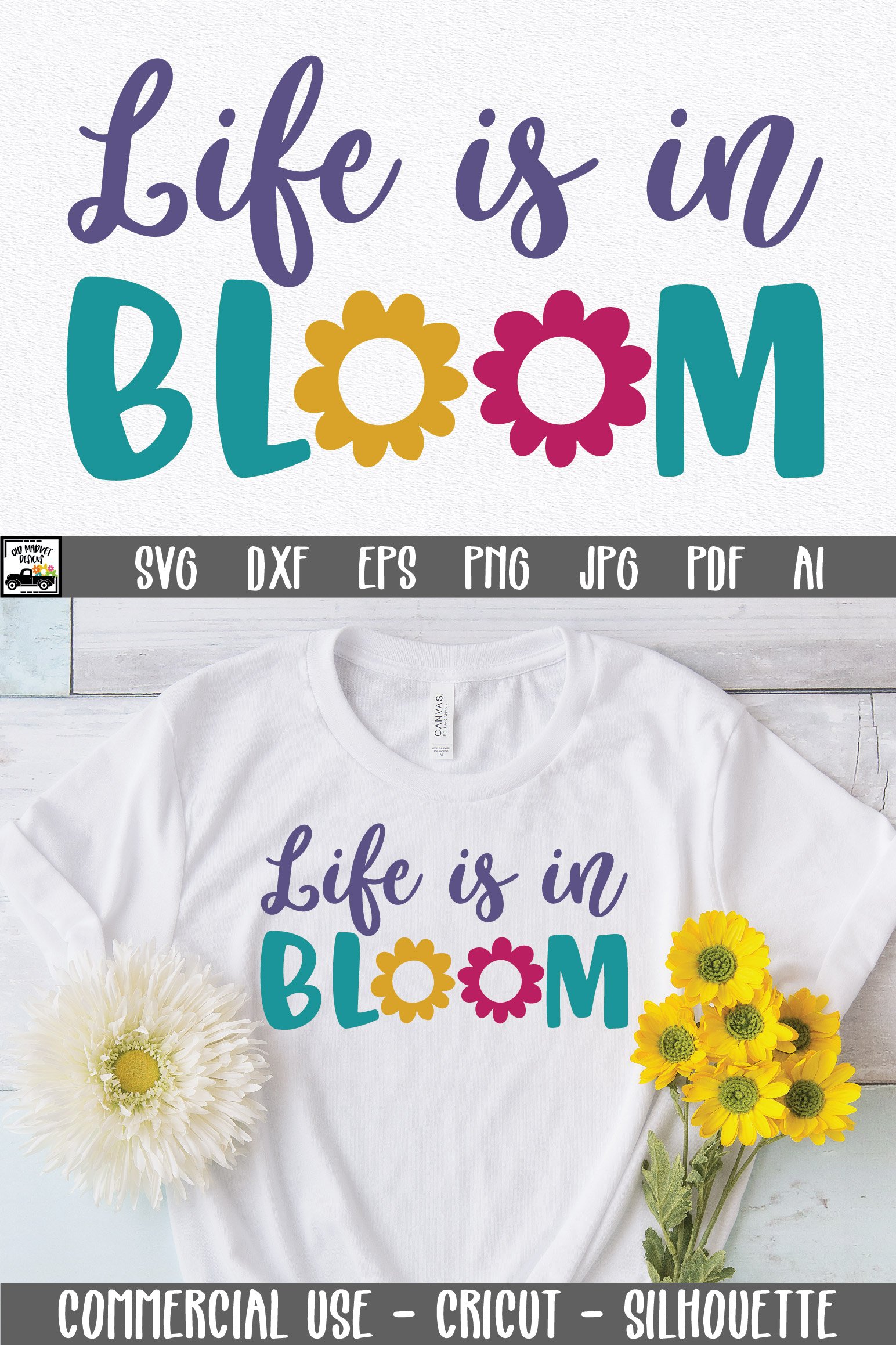 Life is in Bloom SVG Cut File - Spring SVG DXF EPS PNG JPG