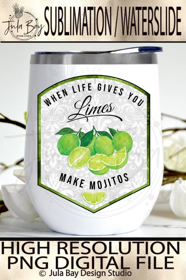 When Life Gives you Limes Make Mojitos Sublimation Design