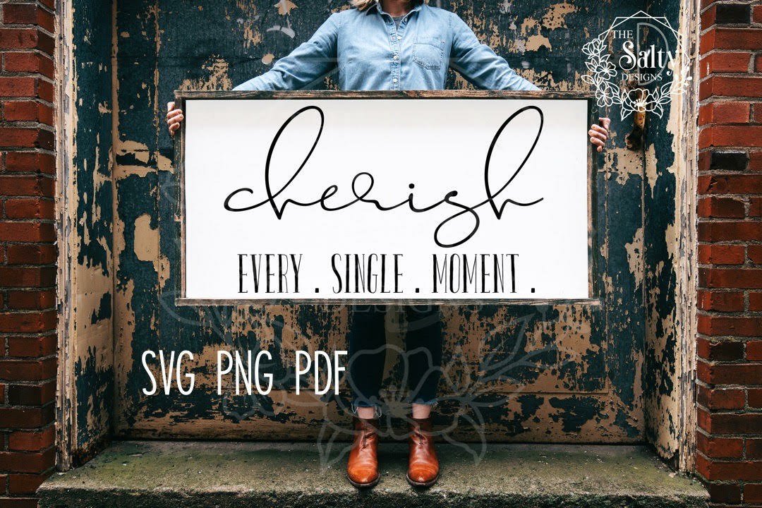 Cherish Every Single Moment SVG