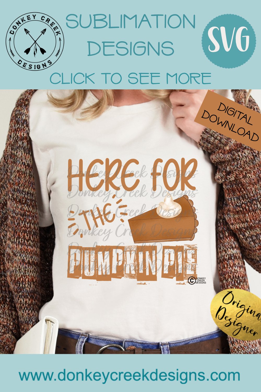 Here For The Pumpkin Pie Thanksgiving Sublimation PNG Design