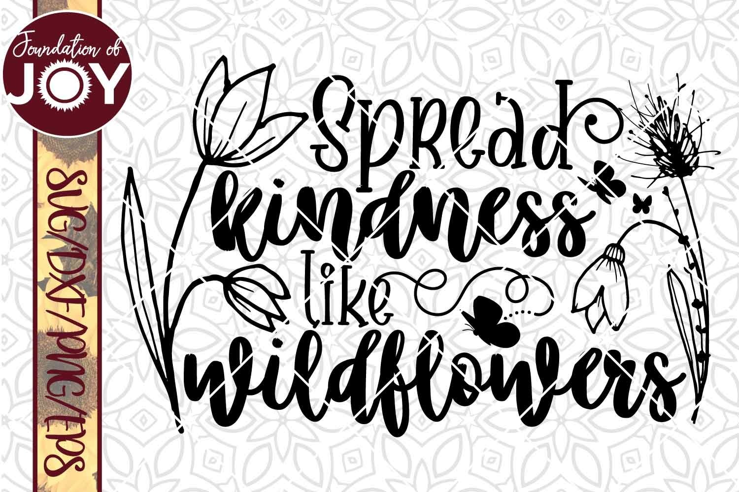 Spread kindness like wildflowers svg, Flower svg, spring svg