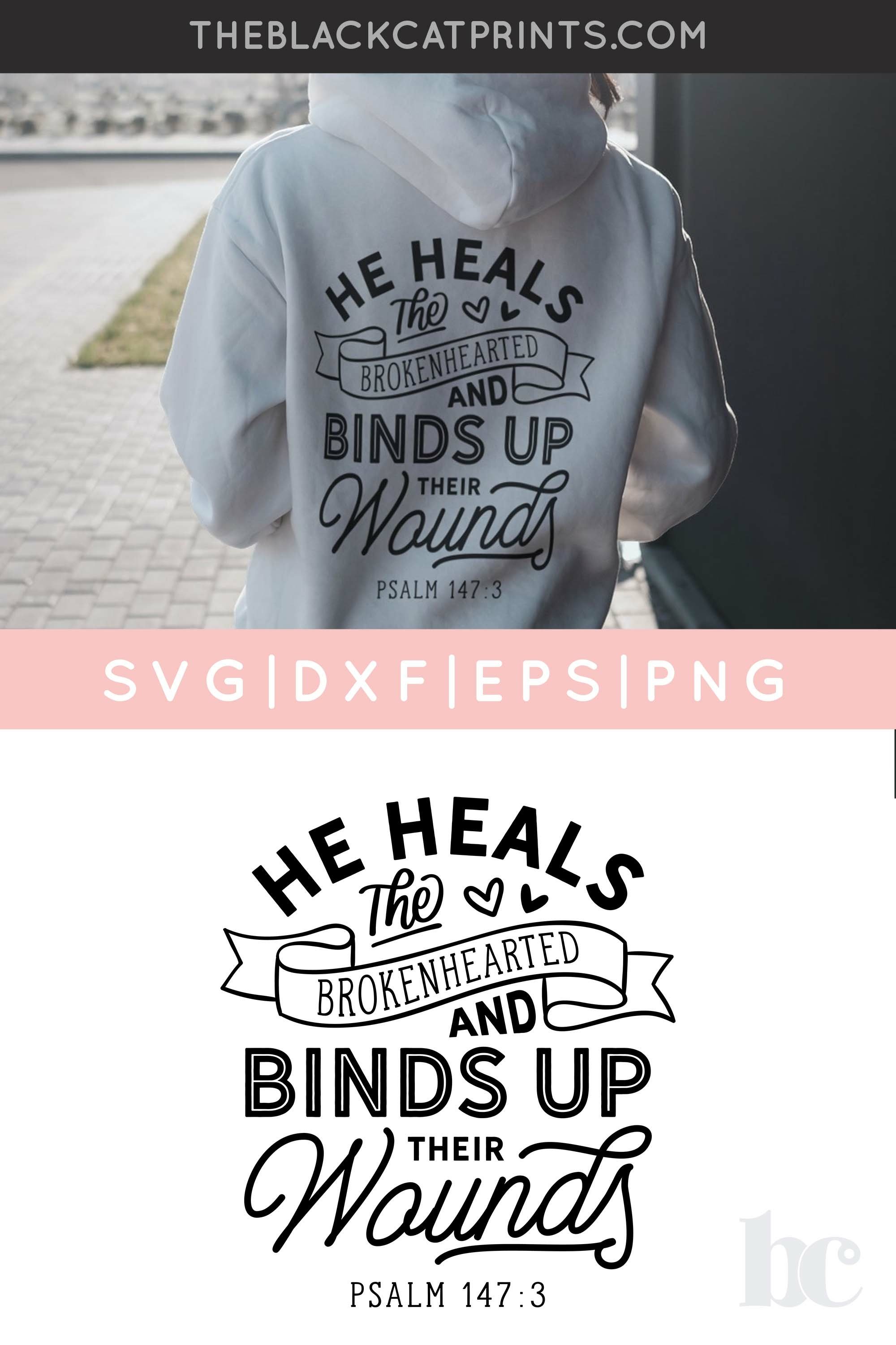 He Heals The Brokenhearted SVG | Bible Verse SVG Cut File