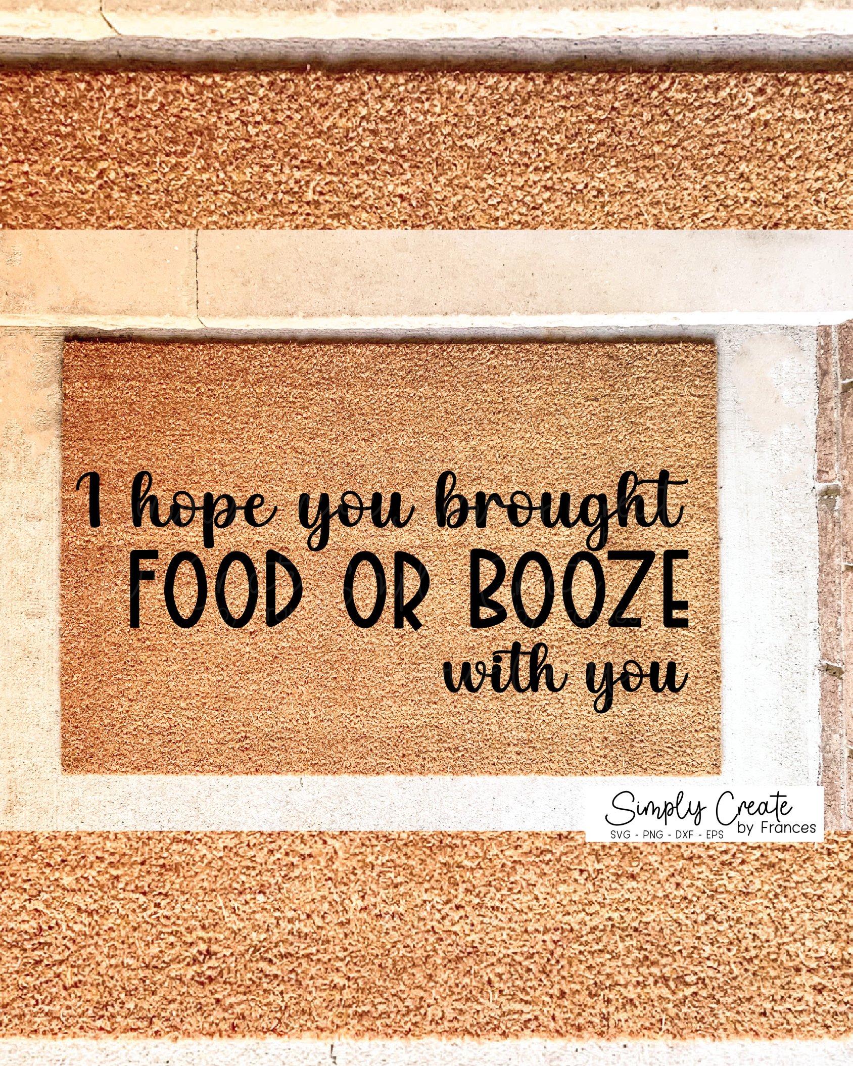 I Hope You Brought Food or Booze SVG | Doormat SVG | Stencil