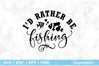 I'd Rather Be Fishing SVG File