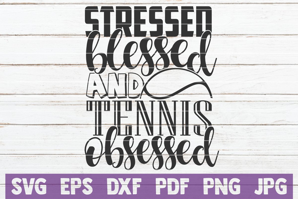 Stressed Blessed And Tennis Obsessed SVG Cut File example image 1