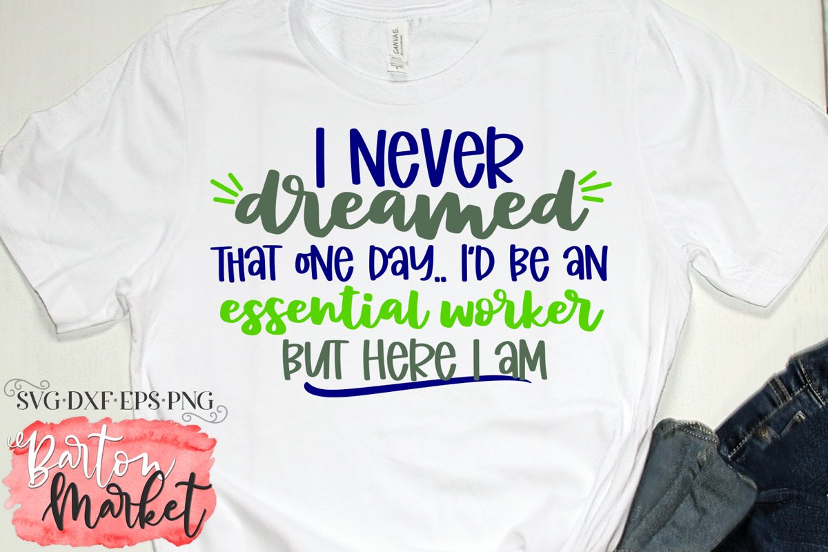 I Never Dreamed I'd Be An Essential Worker SVG DXF EPS PNG example image 1