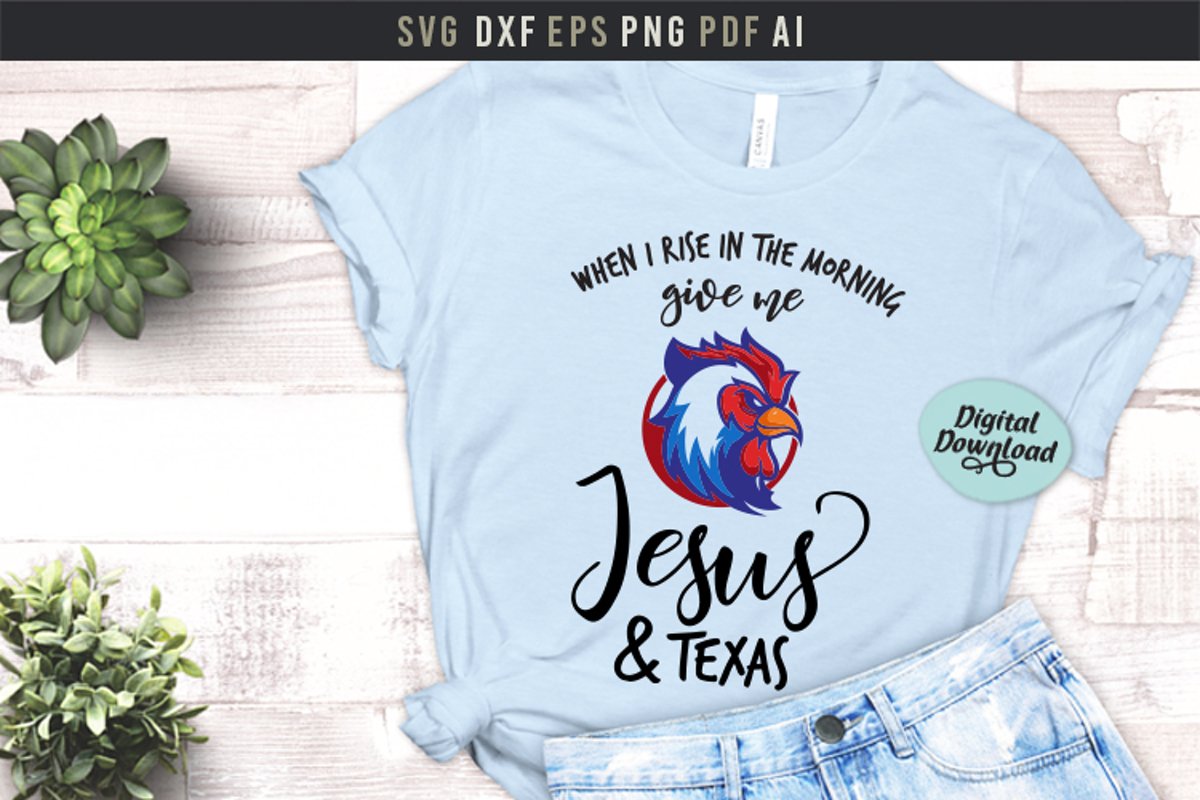 Jesus and Texas Svg, In the morning when I rise, Rooster Svg example image 1