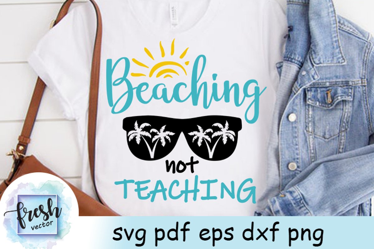 Beaching Not Teaching SVG Beach Svg Shirt Teacher Svg Summer example image 1