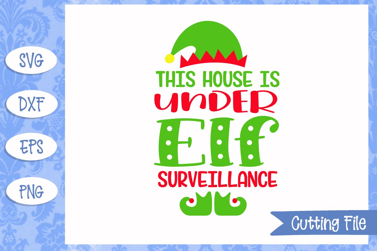 This house is under Elf Surveillance SVG Cut File example image 1