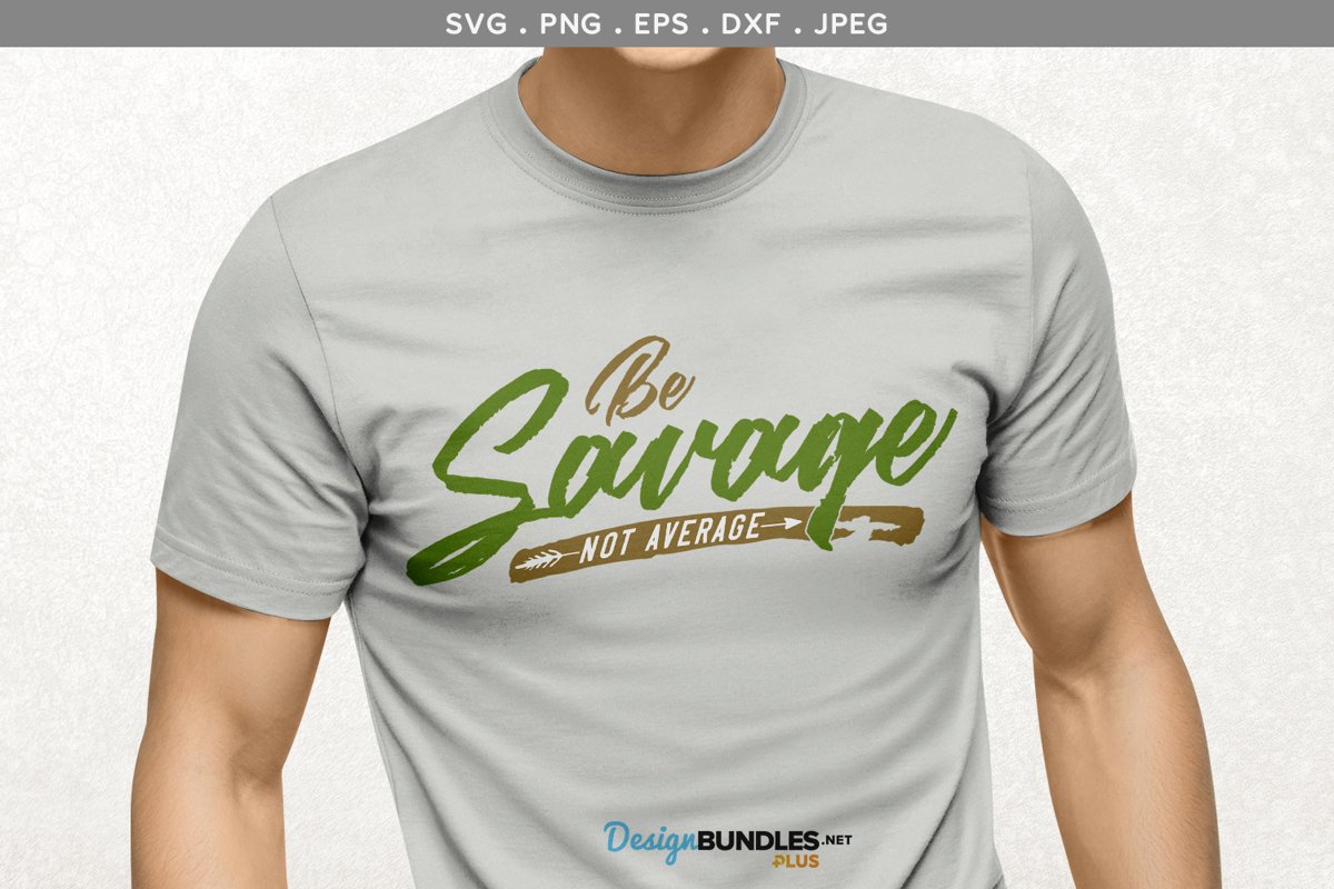 Be Savage, Not Average - svg, printable example image 1