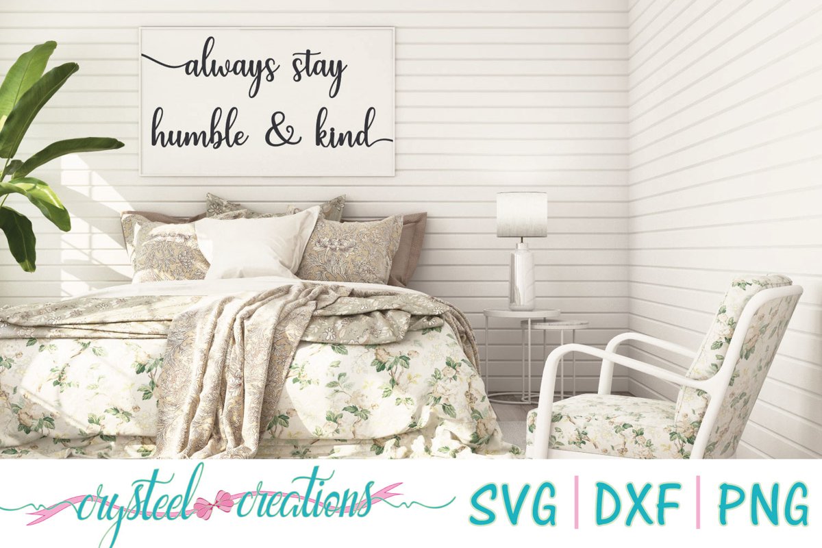 Always Stay Humble and Kind SVG, DXF, PNG example image 1
