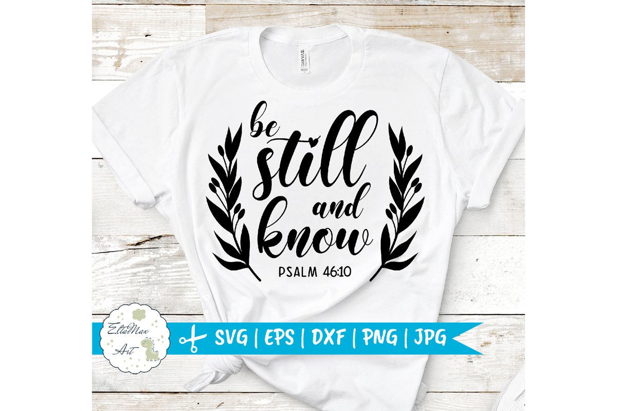 Be still and Know SVG, Psalm 46 10, bible svg, christian svg (694809