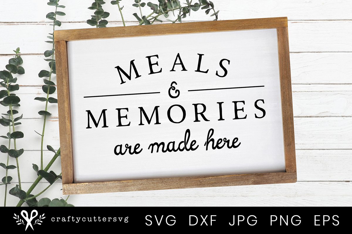 Meals & Memories are made here Farmhouse Kitchen Sign SVG (581067