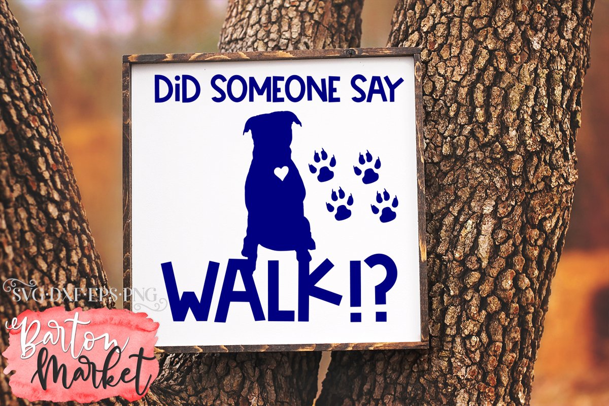 Did Someone Say Walk SVG DXF EPS PNG example image 1