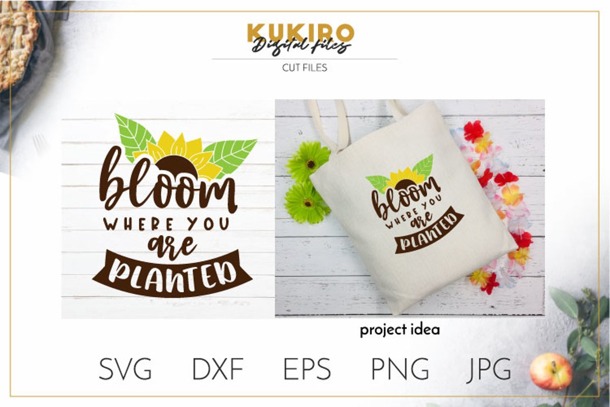 Bloom where you are planted SVG - Sunflower svg quotes example image 1