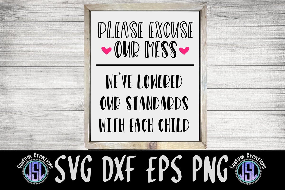Please Excuse Our Mess | Mom SVG File | SVG DXF EPS PNG example image 1
