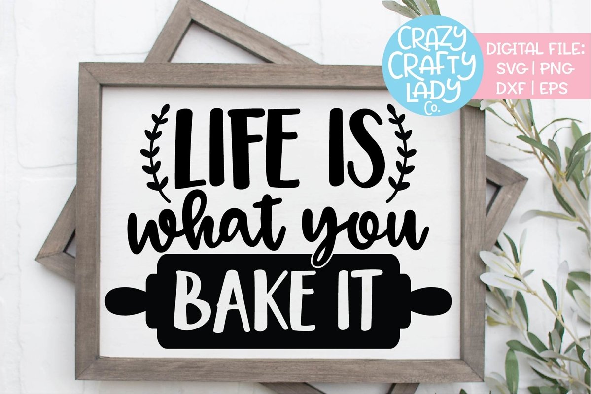 Life Is What You Bake It Funny Food SVG DXF EPS PNG Cut File example image 1