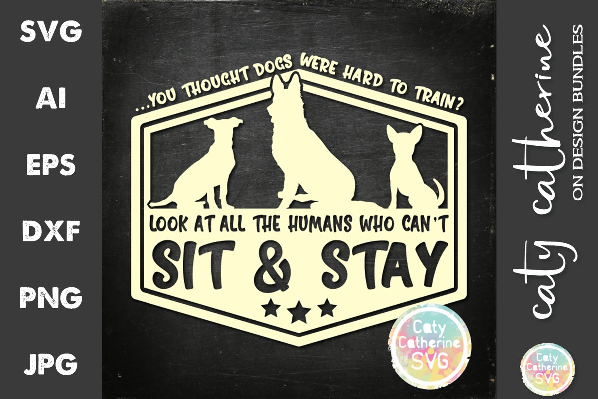 Dogs Hard To Train? Humans Who Can't Sit & Stay Lockdown SVG example image 1