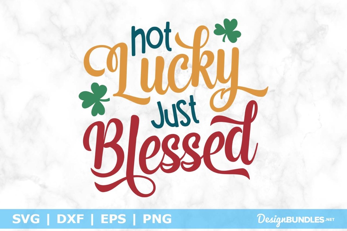 Not Lucky Just Blessed SVG File example image 1