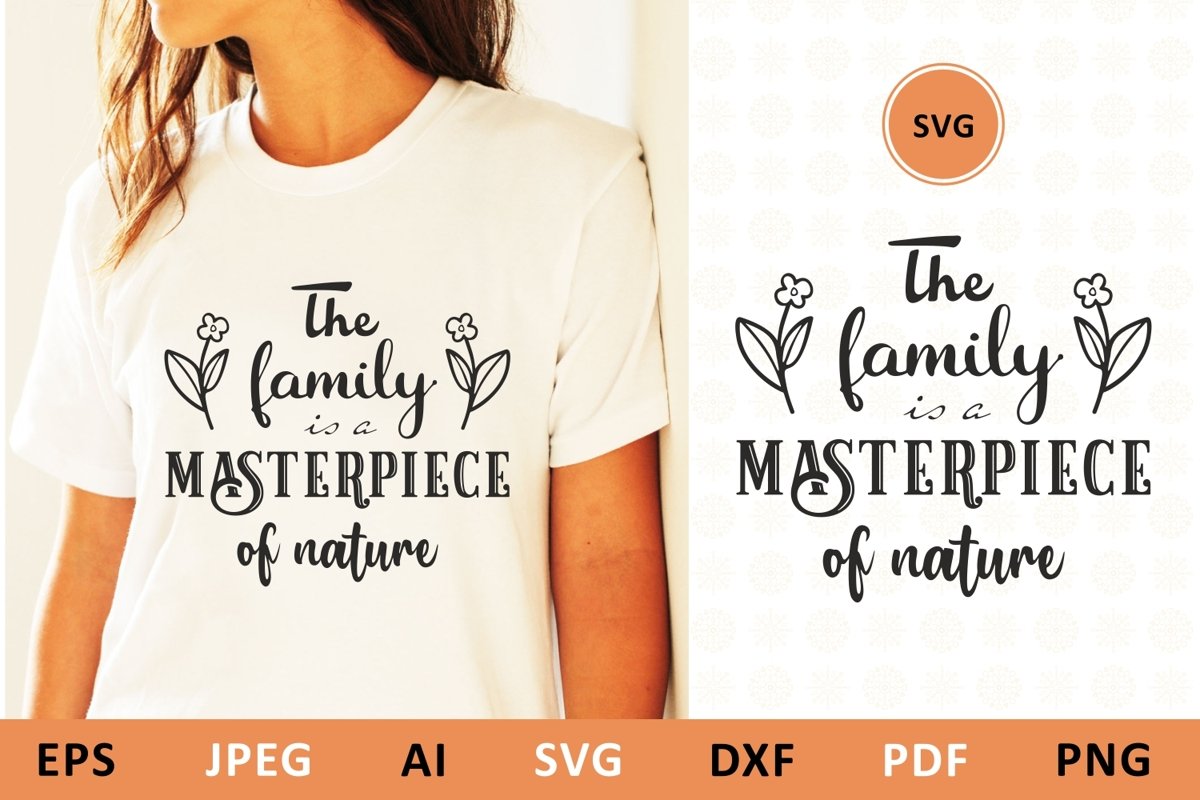 The family is a masterpiece of nature svg Family Quote example image 1