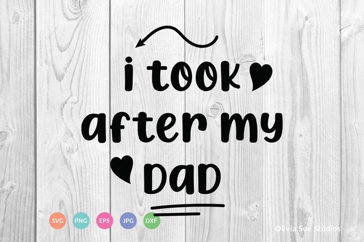 I Took After My Dad SVG Cut File example image 1