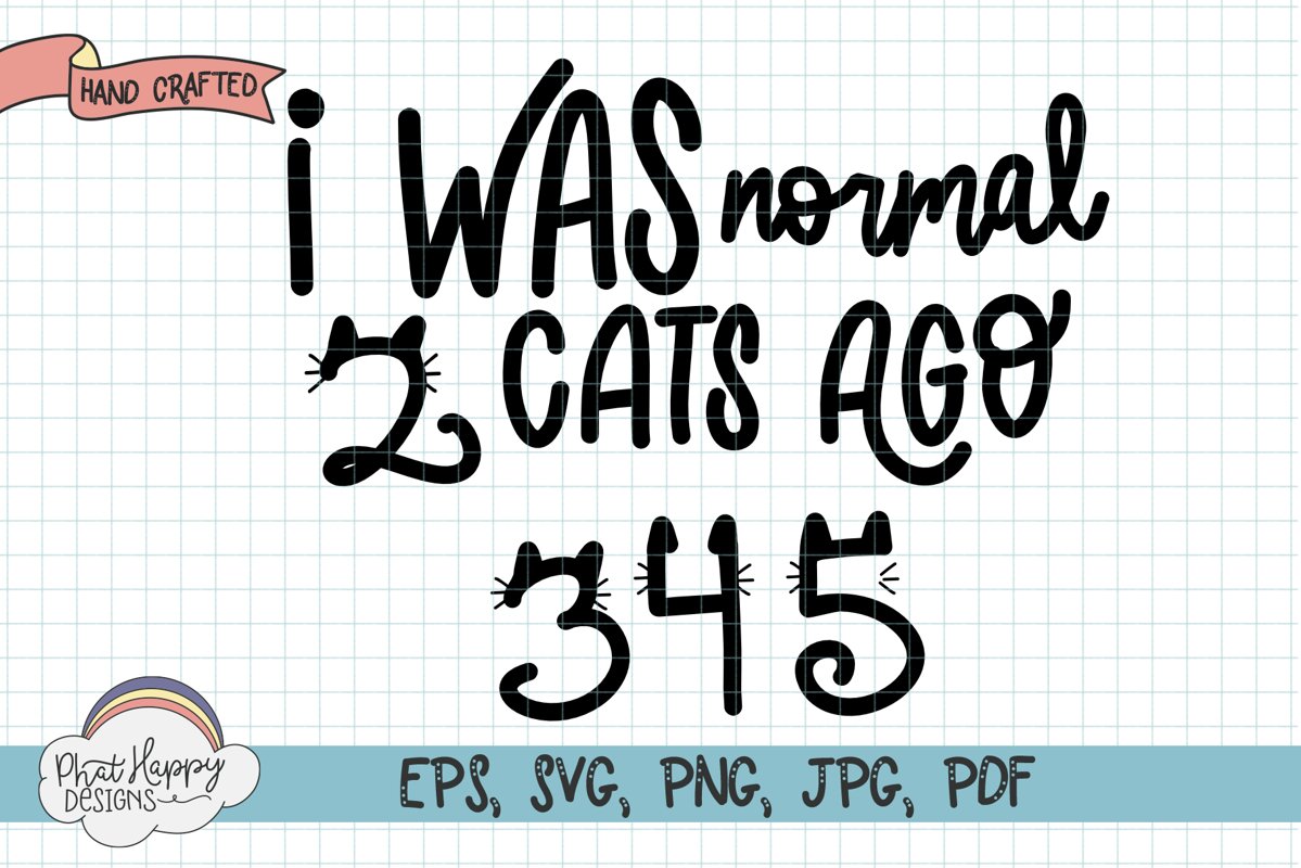 I Was Normal # Cats Ago - Hand Lettered SVG example image 1