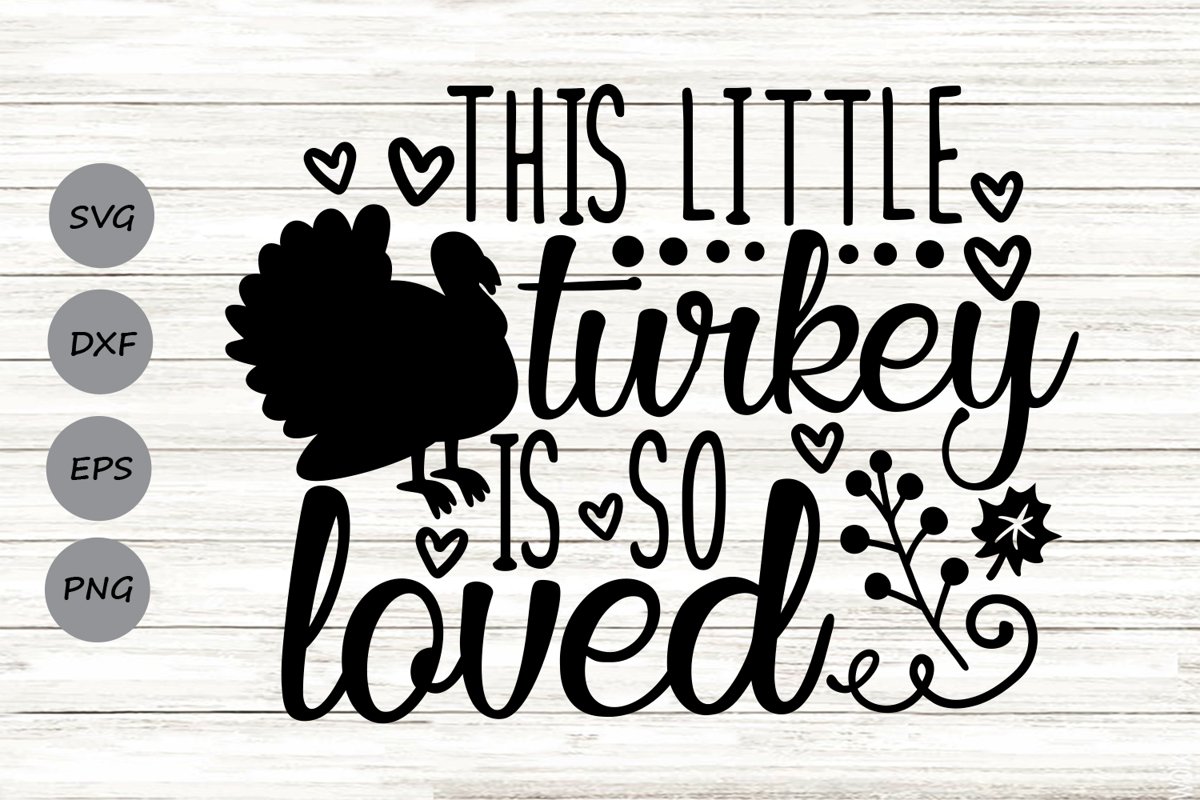 This Little Turkey Is So Loved Svg, Thanksgiving Svg. (375231) | SVGs