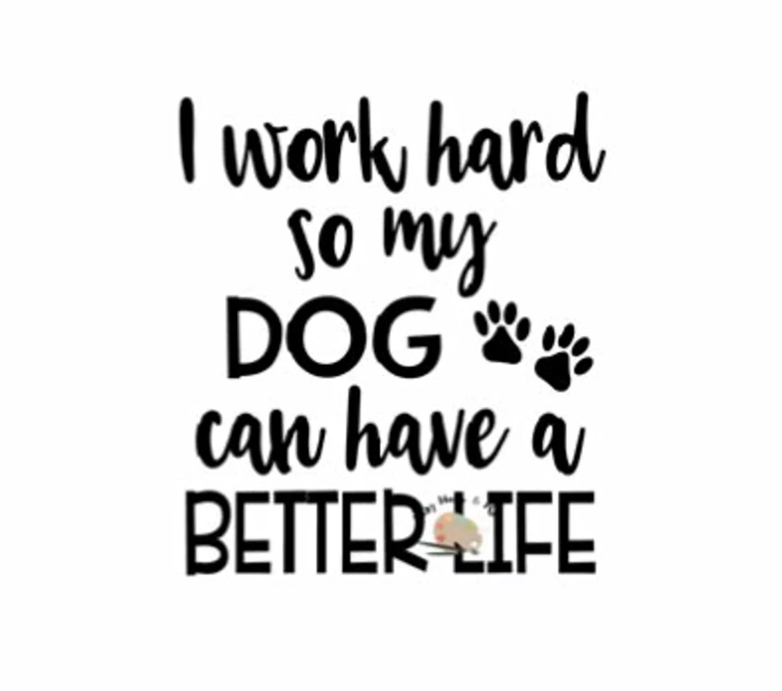 I work hard so my dog can have a better life svg, dog quote product image 1
