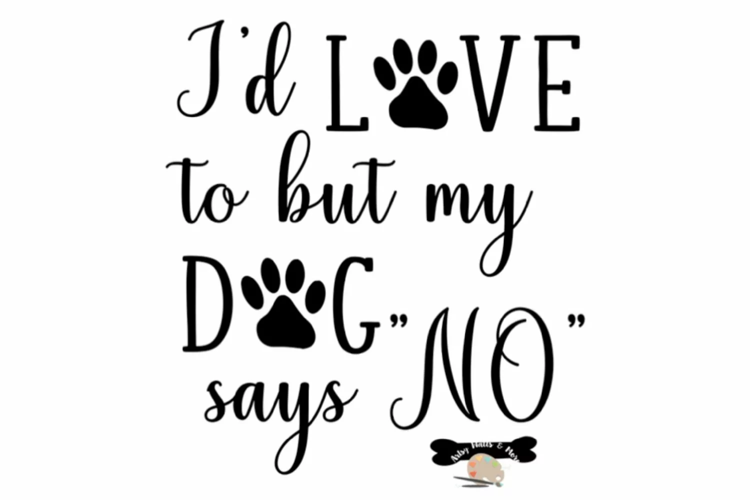 I'd love to but my dog says no svg, dog lover svg, dog quote product image 1