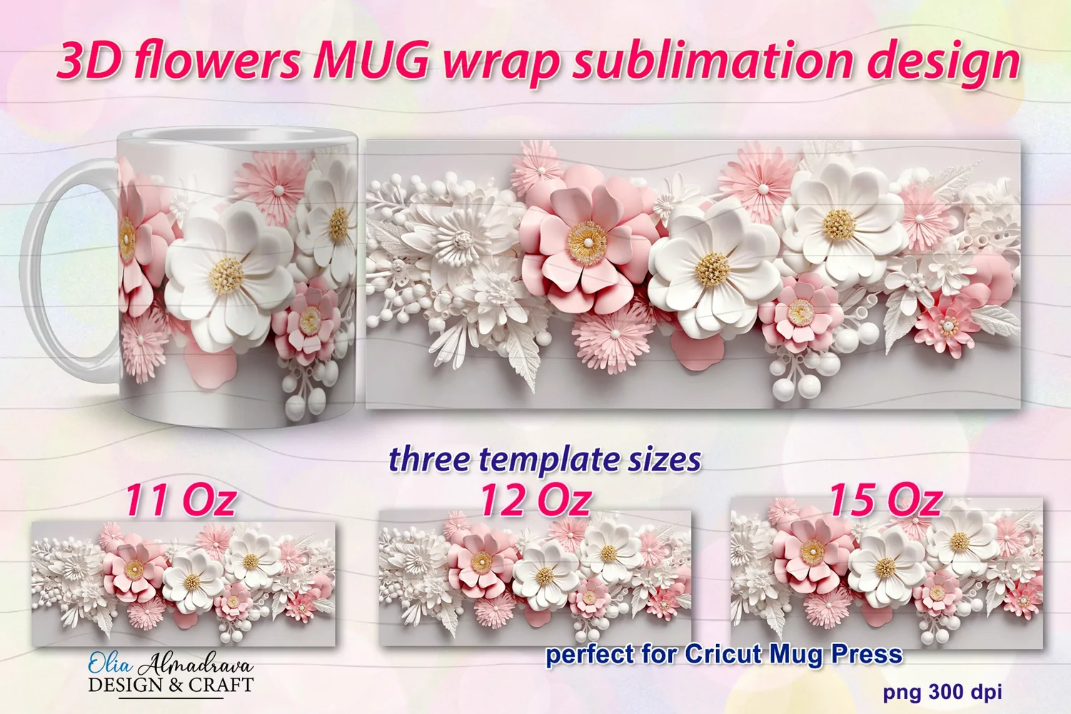 Wrap design for sublimation on 11Oz, 12Oz and 15Oz MUGS with 3D pastel colors Flowers for birthday, wedding, gift. Perfect template size for cricut mug press.