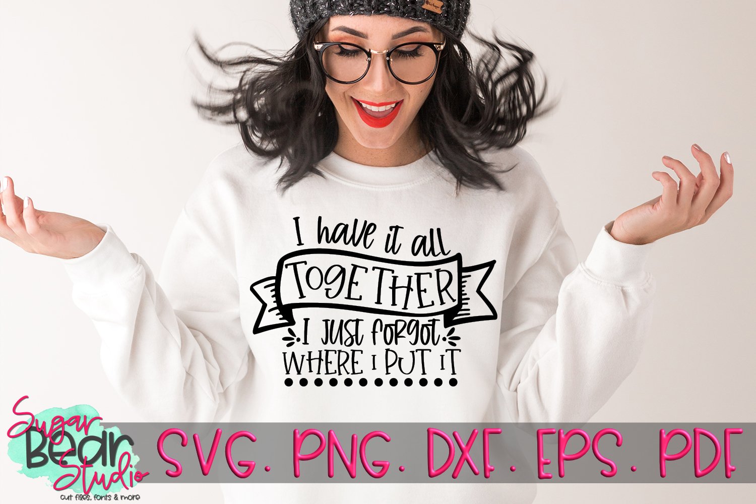 I Have It All Together I Just Forgot - A Funny SVG