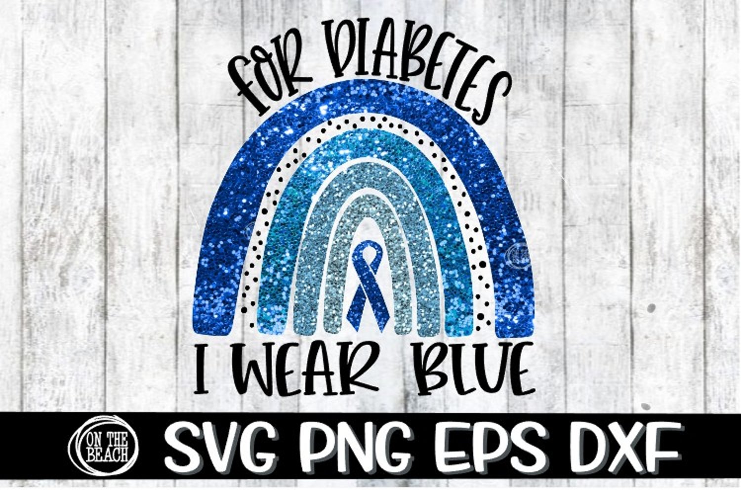 Diabetes - For Diabetes - We Wear Blue- Rainbow- SVG PNG DXF (917891