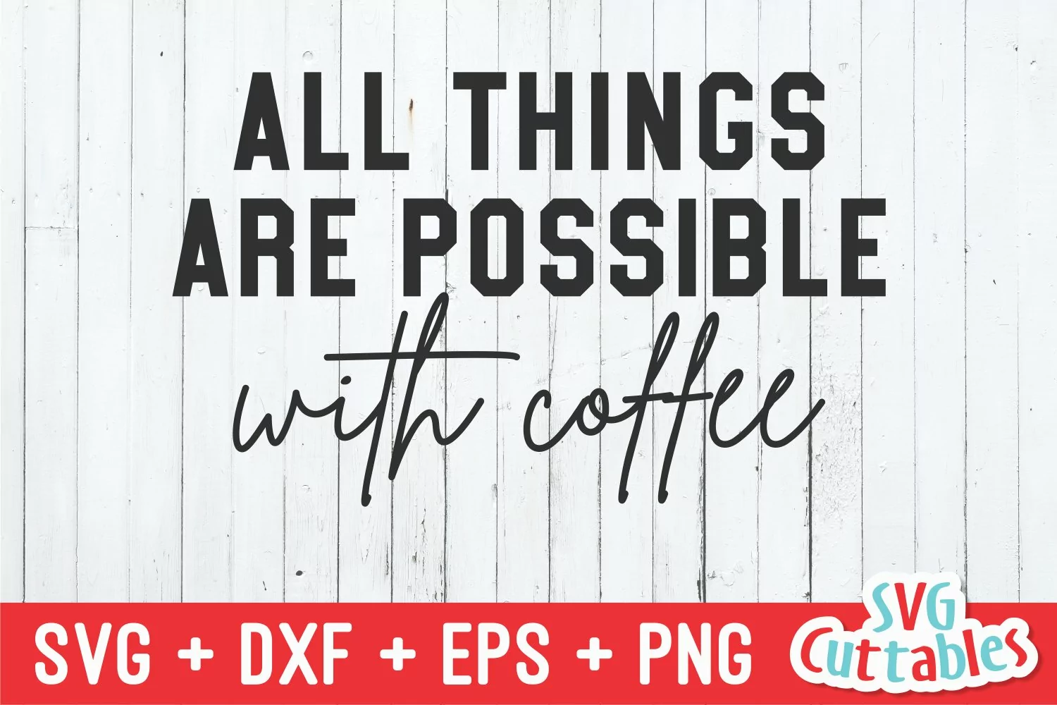 Coffee SVG | All Things Possible With Coffee | Shirt Design product image 1