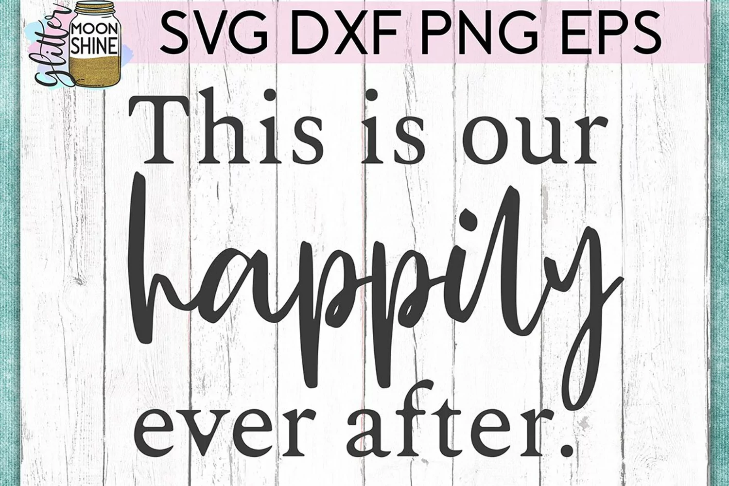 This Is Our Happily Ever After SVG DXF PNG EPS Cutting Files product image 1