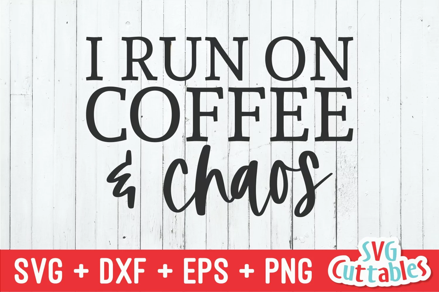 Coffee SVG | I Run On Coffee And Chaos | Shirt Design product image 1