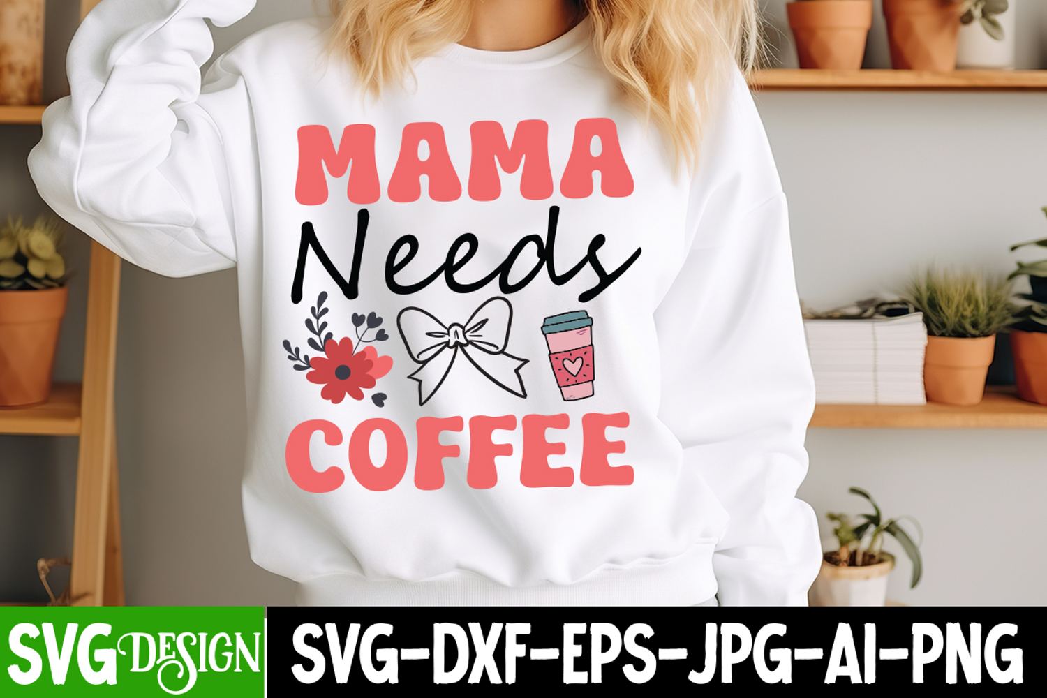Mama Needs Coffee SVG Design,Mother's Day SVG Design product image 1