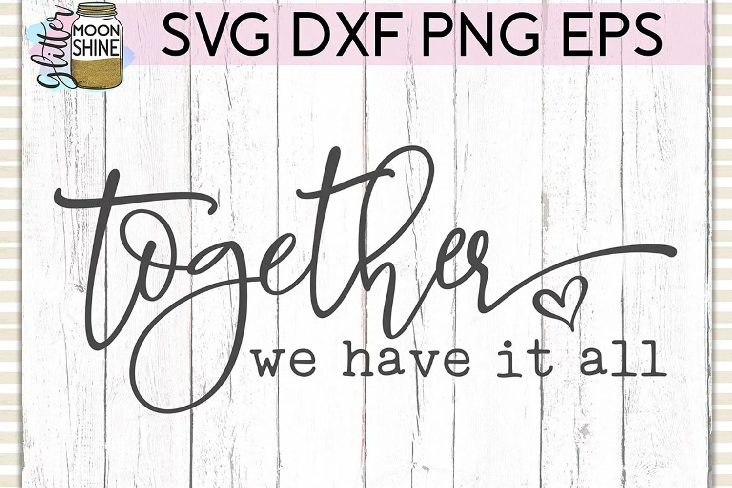Together We Have It All SVG DXF PNG EPS Cutting Files product image 1