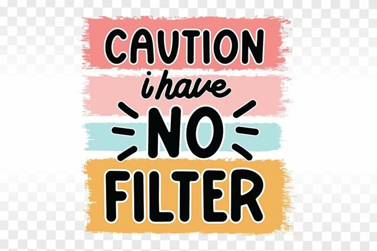 Caution I have no filter png, Sarcastic, Funny Sublimation product image 1