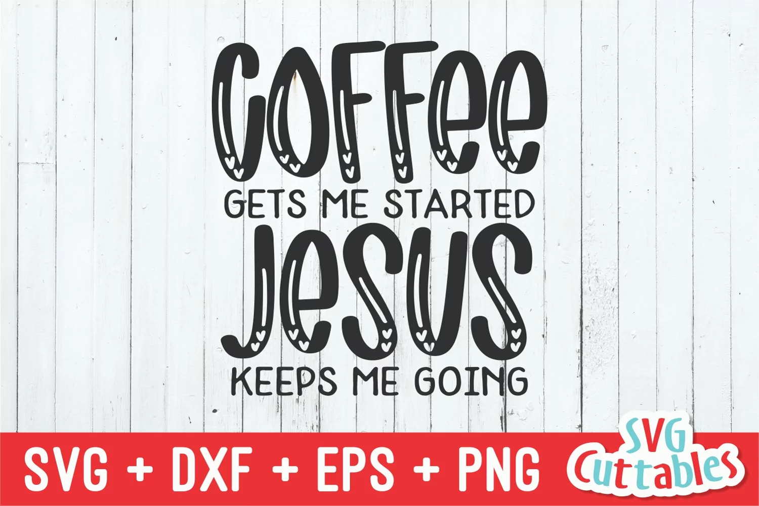 Coffee SVG | Coffee Gets Me Started Jesus Keeps Me Going product image 1