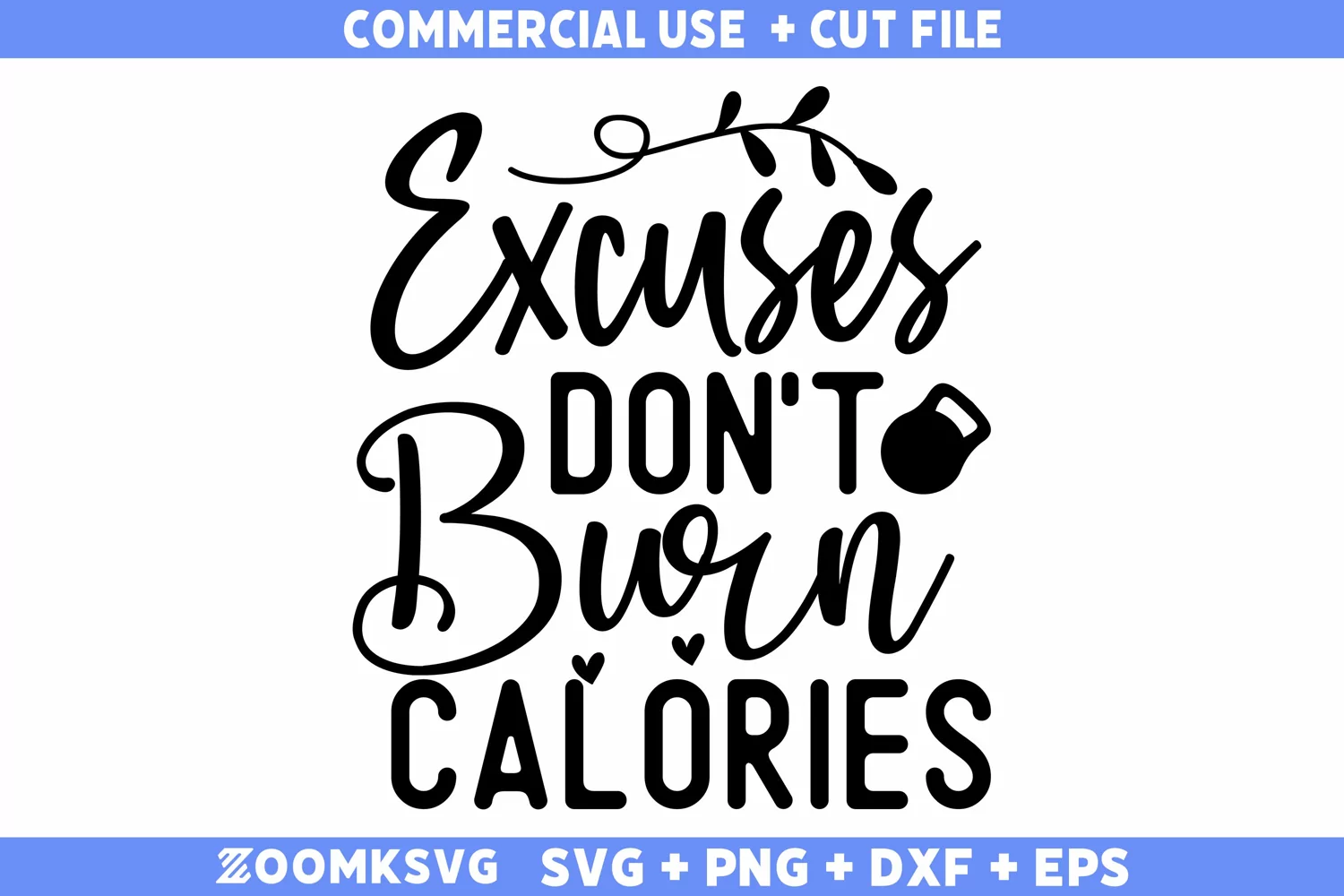Excuses don't burn calories SVG | Fitness SVG Cut File product image 1
