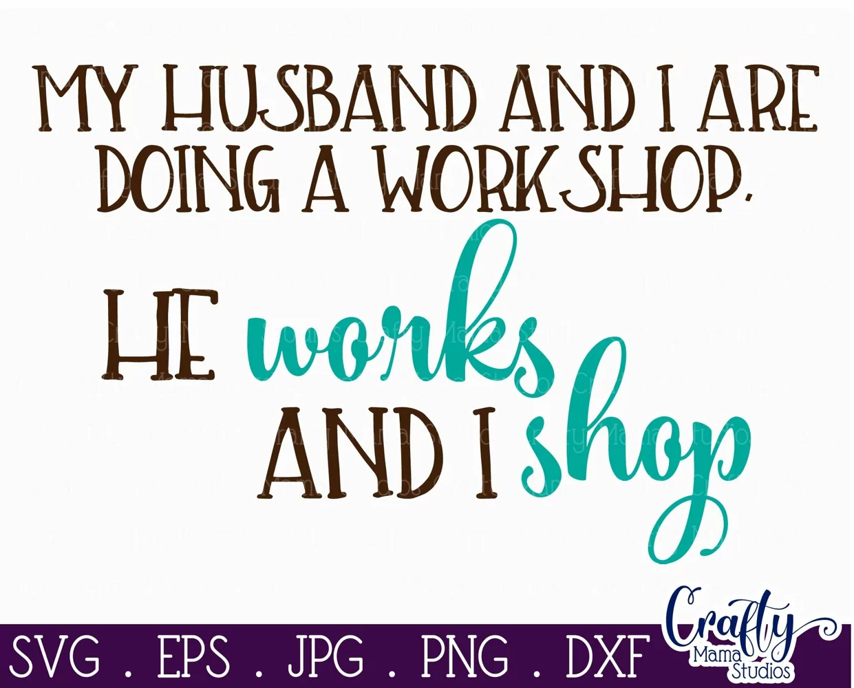 My Husband And I Are Doing A Workshop He Works & I Shop Svg product image 1