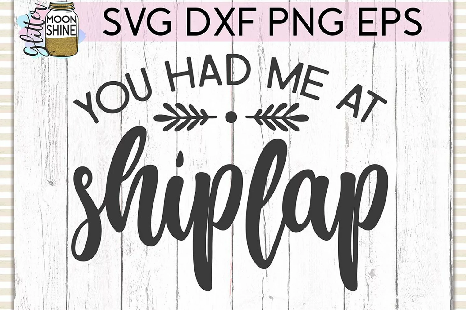 You Had Me At Shiplap SVG DXF PNG EPS Cutting Files product image 1
