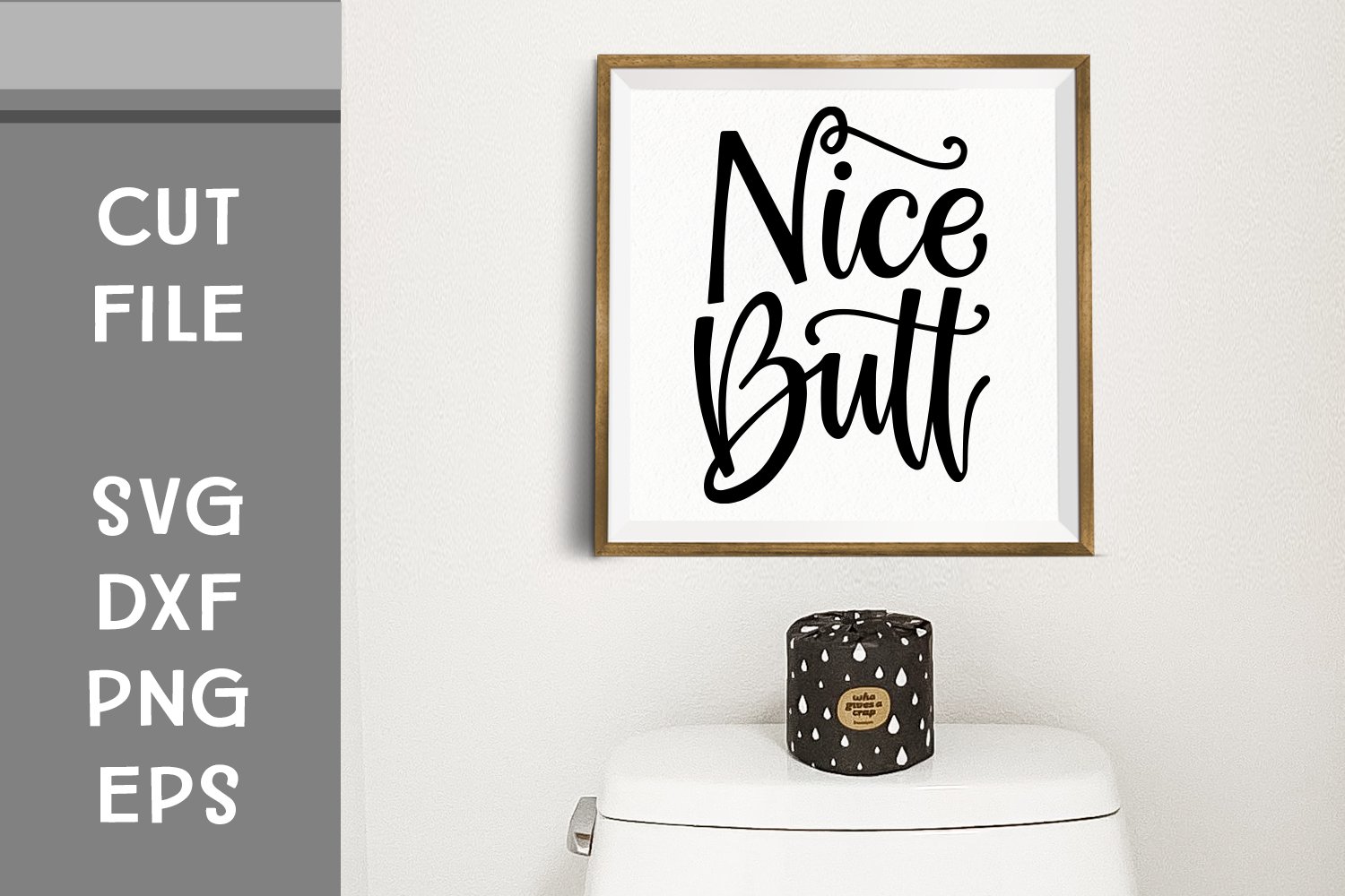 Nice Butt, Hand Lettered, Cut File