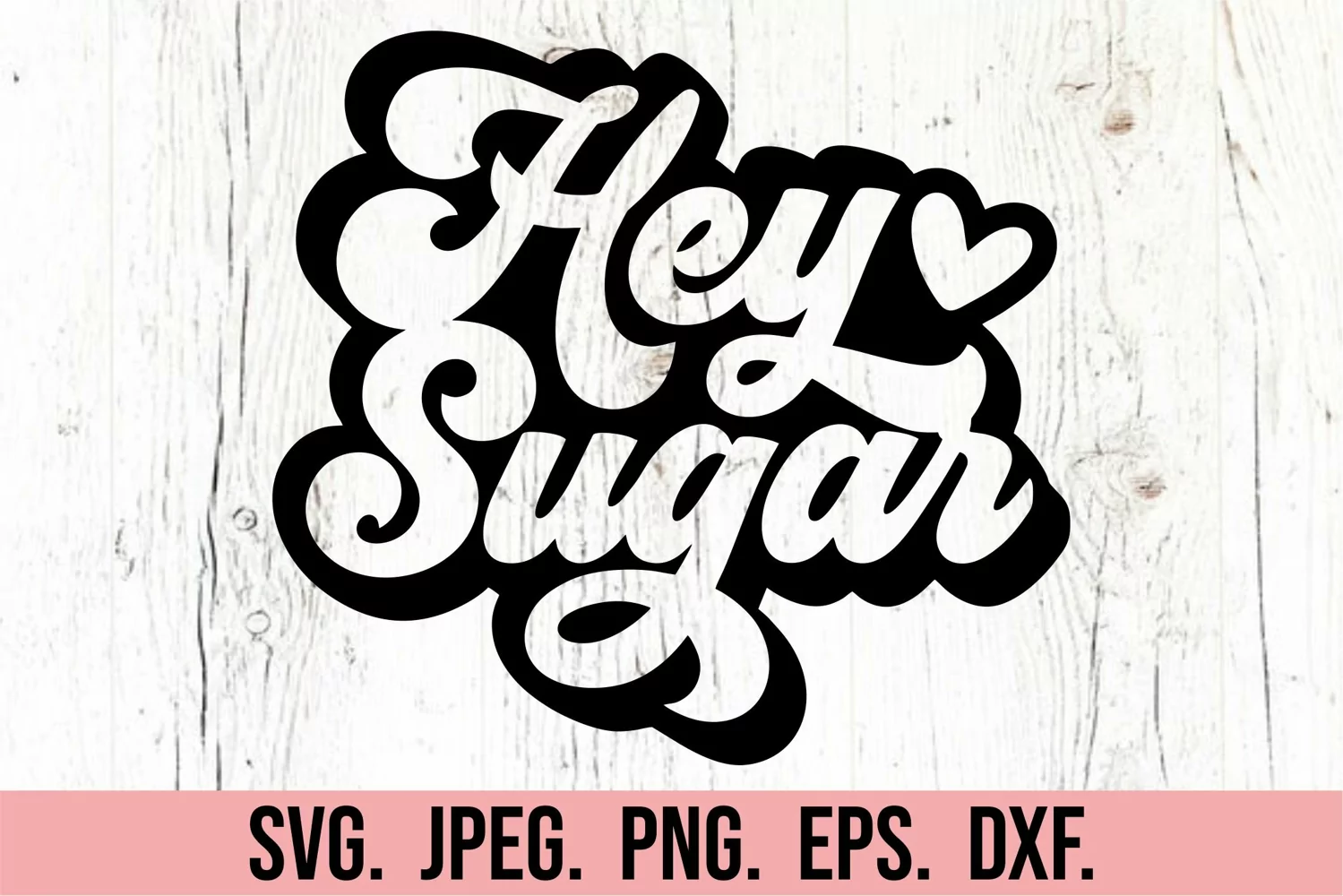 Hey Sugar Valentine SVG - Retro Valentine's Day SVG Cut File product image 1