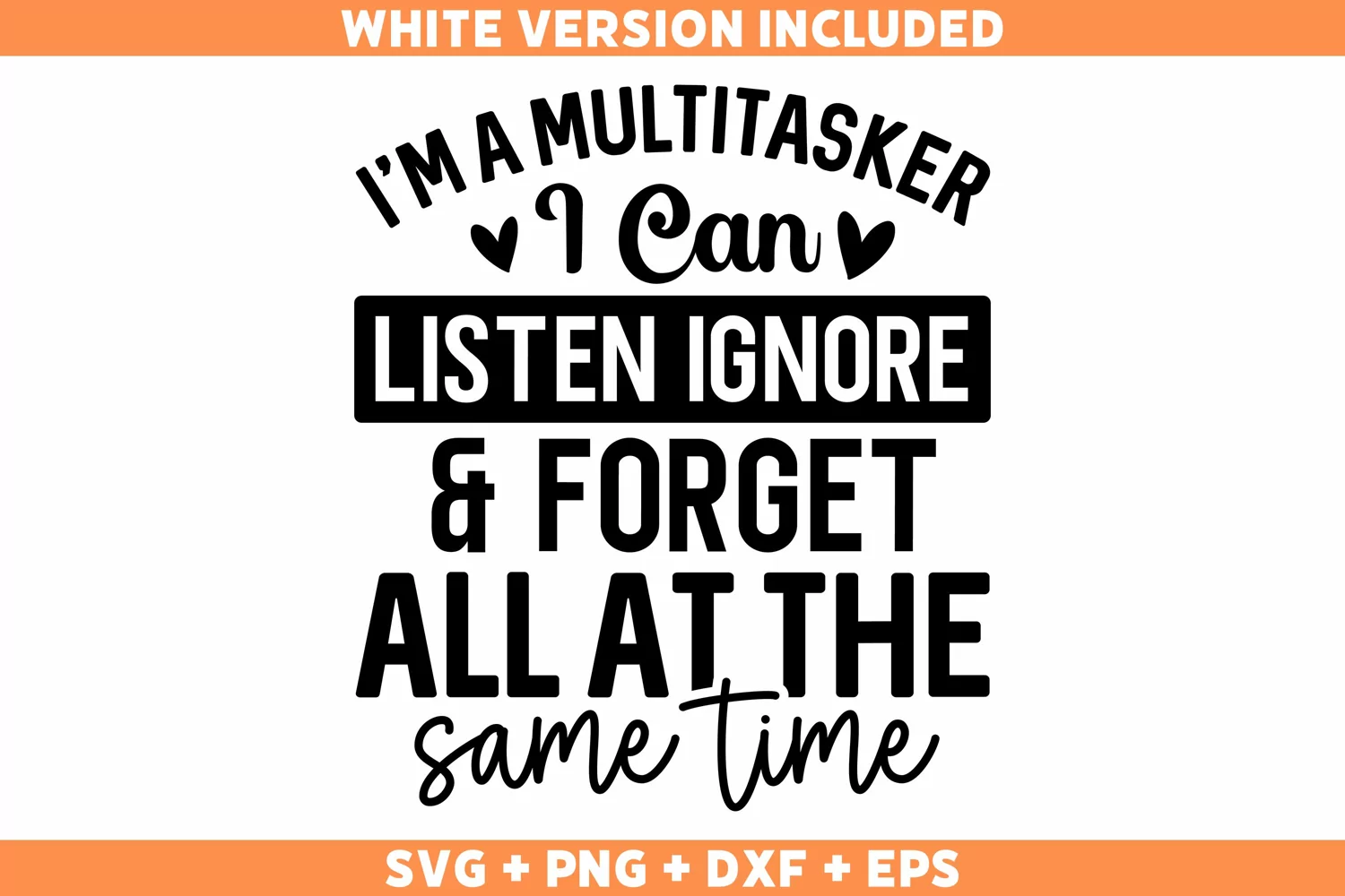 Funny I'm A Multitasker I Can Listen Ignore And Forget SVG product image 1