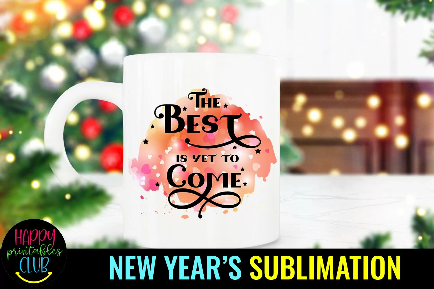 New Year Sublimation Design I The Best is Yet to Come PNG product image 1