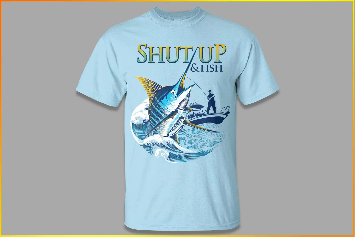Shut up and fish| salt fishing | offshore fishing product image 1